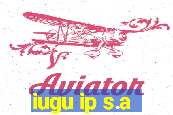 iugu ip s.a